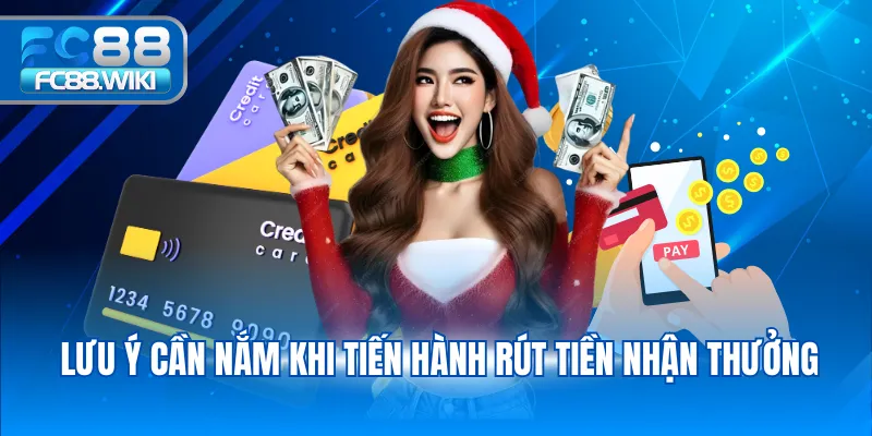 Rút Tiền FC88 Lưu ý cần nắm khi tiến hành rút tiền nhận thưởng