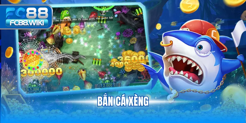 Bắn cá Xèng – Game giải trí hấp dẫn, chơi là thắng 2025 Bắn cá Xèng