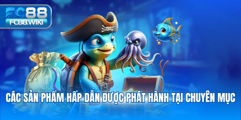 Các sản phẩm hấp dẫn được phát hành tại chuyên mục