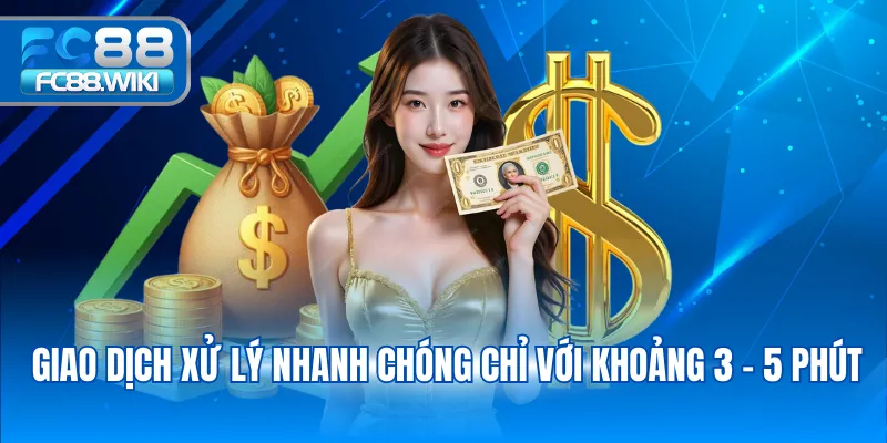 Nạp Tiền FC88 Giao dịch xử lý nhanh chóng chỉ với khoảng 3 - 5 phút