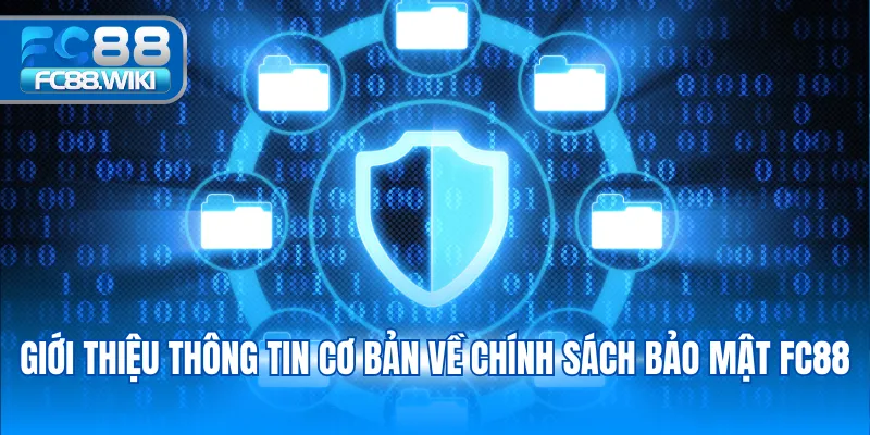 Giới thiệu thông tin cơ bản về chính sách bảo mật FC88