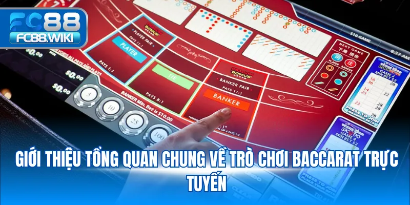 Giới thiệu tổng quan chung về trò chơi baccarat trực tuyến