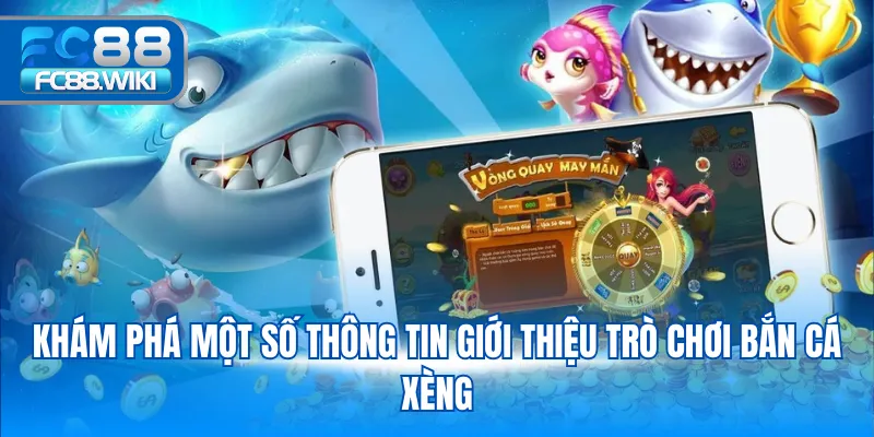 Bắn cá Xèng – Game giải trí hấp dẫn, chơi là thắng 2025 Khám phá một số thông tin giới thiệu trò chơi bắn cá Xèng