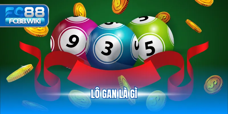 Lô Gan Là Gì - Bí Quyết Soi Cầu Lô Gan Chuẩn Xác 2025 Lô Gan Là Gì