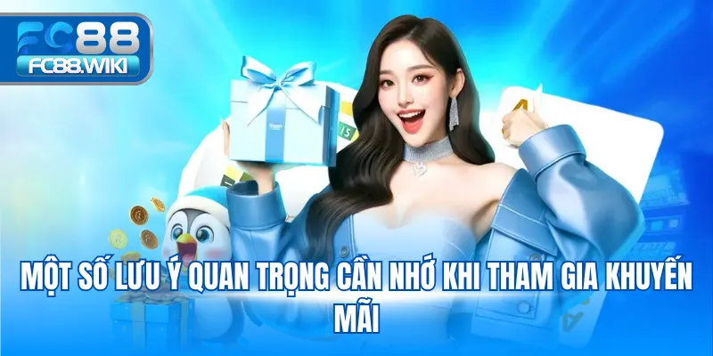 Một số lưu ý quan trọng cần nhớ khi tham gia khuyến mãi