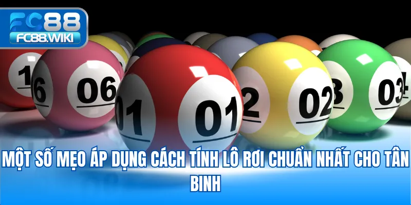 Cách Tính Lô Rơi Chuẩn Nhất Giúp Bạn Tăng Tỷ Lệ Thắng 2025 Một số mẹo áp dụng cách tính lô rơi chuẩn nhất cho tân binh