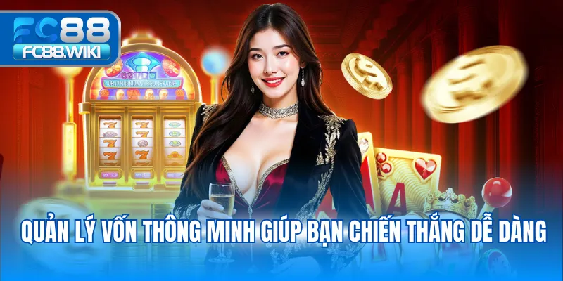 Cách Chơi Nổ Hũ Thắng Lớn Dễ Áp Dụng Tại FC88 Quản lý vốn thông minh giúp bạn chiến thắng dễ dàng